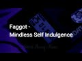 Faggot - Mindless Self Indulgence (Lyrics)