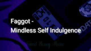 Faggot - Mindless Self Indulgence (Lyrics)
