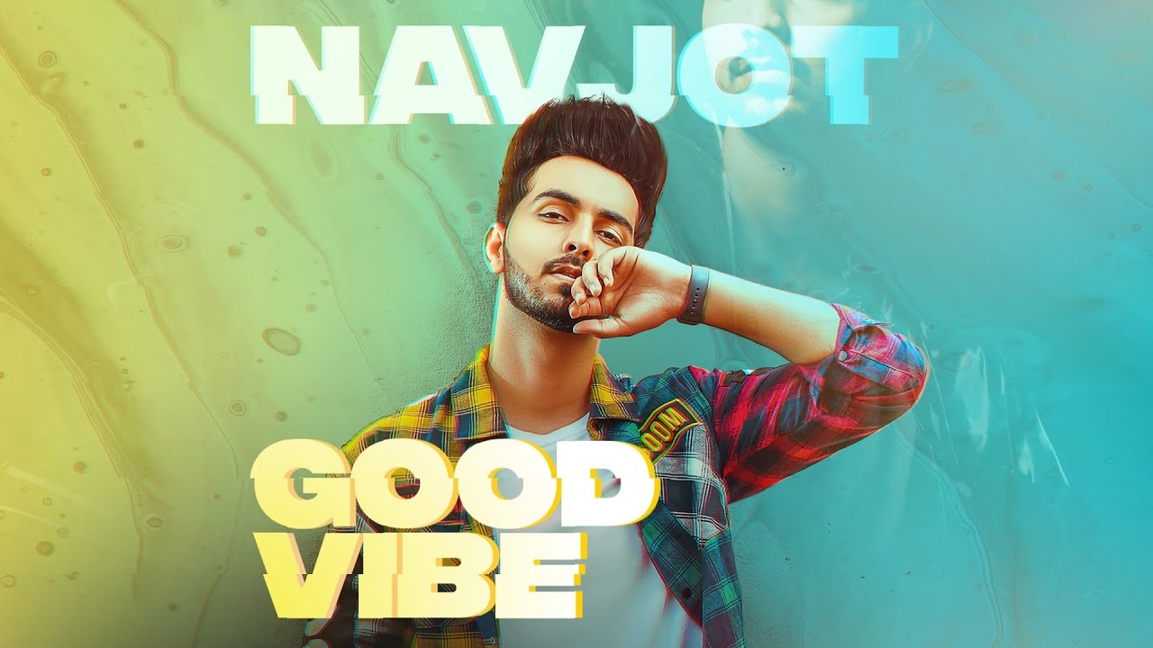 Good Vibe lyrics-Navjot, Proof | Latest Punjabi Song 2020
