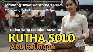 Download lagu KUTHA SOLO - Aku Kelingan / Tembang Campursari Patah Hati 2025 mp3