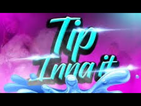 Tip Inna It (Lyrics)