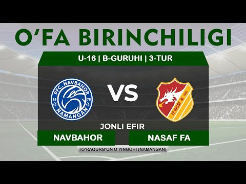 O'FA Birinchiligi | U-16 3-tur | Navbahor PFK - Nasaf FA