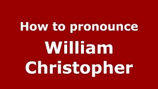 How to pronounce William Christopher