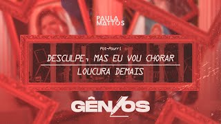 Desculpe, Mas Eu Vou Chorar / Loucura Demais Lyrics English Translation