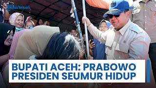Bupati Aceh Bersyukur Prabowo Hadir Temui Korban Banjir: Kalau Bisa jadi Presiden Seumur Hidup
