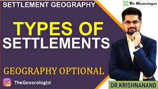 Types of Settlements-Settlement Geography-Geoecologist-UPSC