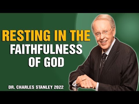 Dr. Charles Stanley Sermons 2022 - Resting in the Faithfulness of God