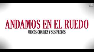 Ulices Chaidez- Andamos En El Ruedo