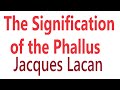 Summary Of The Signification Of The Phallus By Jacques Lacan