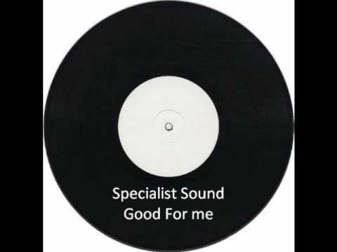 Specialist Sound - Good For Me
