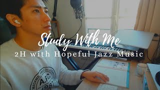 【2 Hours】Study WIth Me [Hopeful Jazz Music]