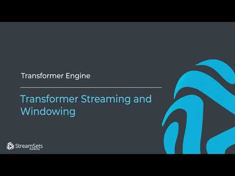 Transformer Streaming and Windowing