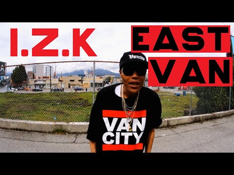 I.Z.K. - "East Van" [Official Video]