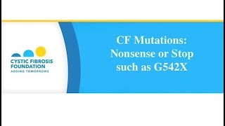 CF Foundation | Nonsense or Stop CF Mutations, e g , G542X