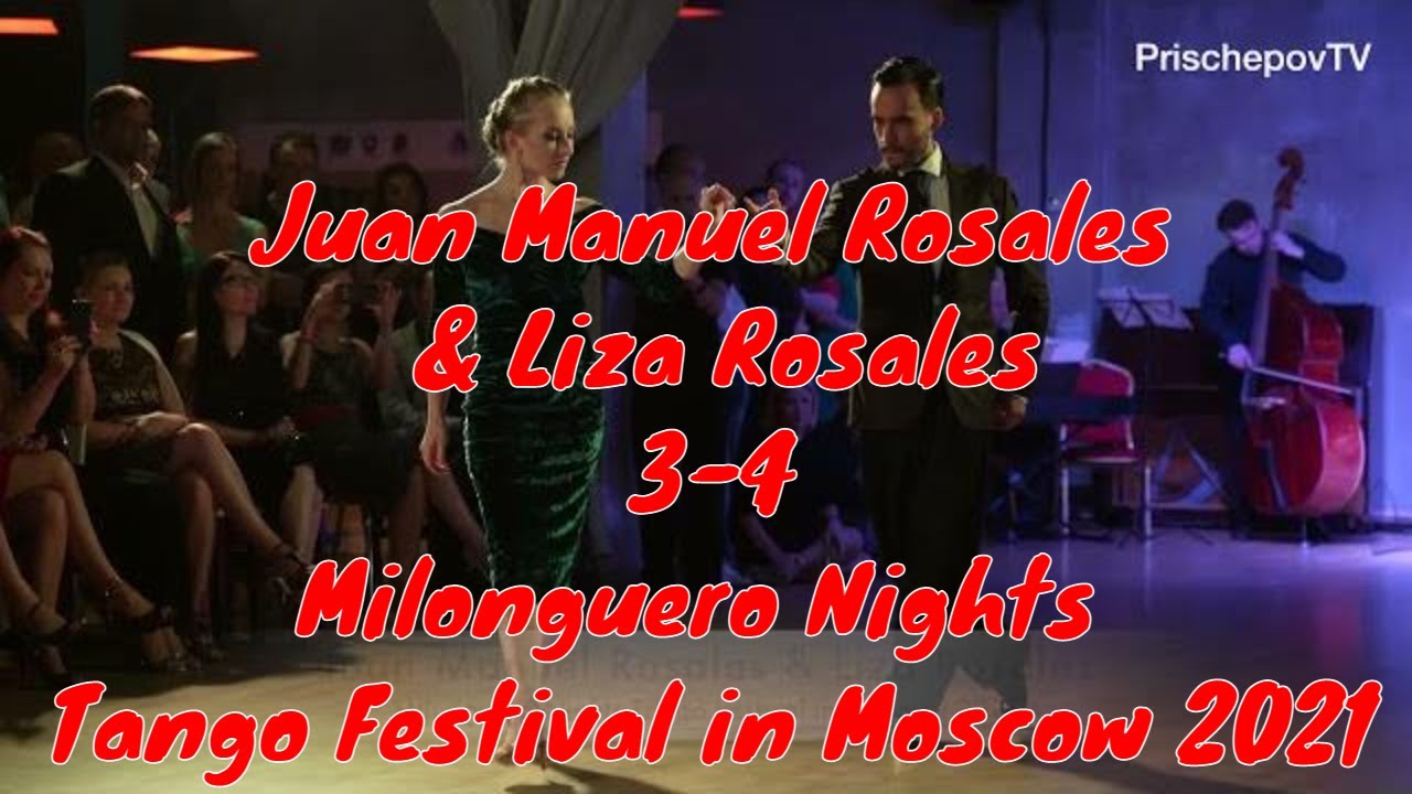 Juan Manuel Rosales & Liza Rosales, 3-4, Milonguero Nights Tango Festival in Moscow 2021
