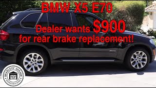 *Dealer Wants to Charge $900* BMW E70 X5 Rear Brake Replacement Complete
