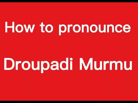 How to #pronounce Droupadi Murmu in #english.