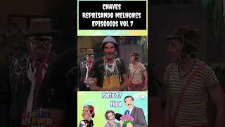 Chaves Reprisando melhores episódios Vol 7 parte 27 Final