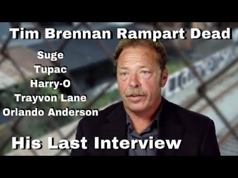 Tim Brennan Rampart Last Interview: Tupac Suge Harry O Trayvon Lane Orlando Anderson