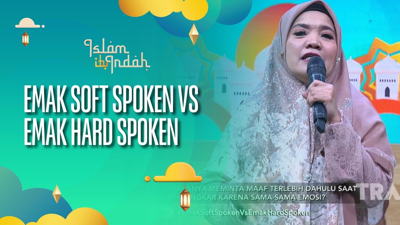 Emak Soft Spoken VS Emak Hard Spoken - ISLAM ITU INDAH (29/07/26) P4