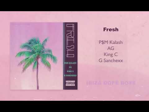 P$M Kalash x AG x King C - Fresh (TYGA TASTE IBIZA EDITION)