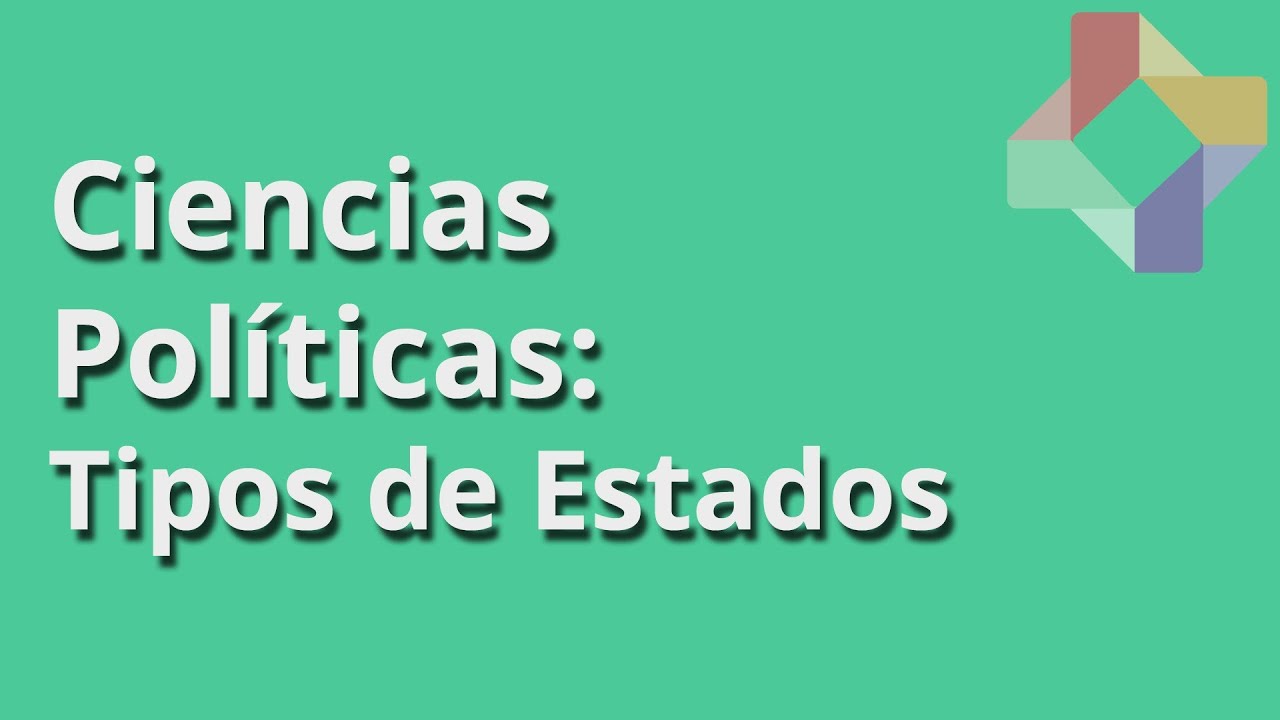 Tipos de Estados - Ciencias Políticas - Educatina