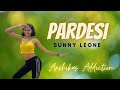 Pardesi Sunny Leone Arko Ft Asees Kaur Zee Music Anshika S Addiction