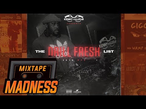 Kenny Allstar - The Drill Fresh List Part 3 | @MixtapeMadness