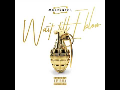 Moneynyce - Wait till I blow.mp3