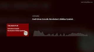 God-Given Growth: Revelation’s Hidden Symbols