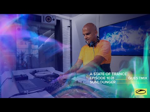 Sunlounger (Roger Shah) - A State Of Trance Episode 1031 Guest Mix