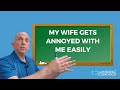 My Wife Gets Annoyed with Me Easily | Paul Friedman
