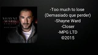 Too much to lose - Shayne Ward (Traducción al español)