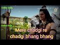 Mere Chadgi Re Chadgi Bhang Bhang