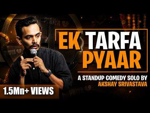 "Ek Tarfa Pyaar" | Stand Up Comedy SPECIAL by Akshay Srivastava