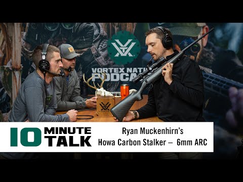 #10MinuteTalk - Ryan Muckenhirn’s Howa Carbon Stalker –  6mm ARC