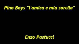 Pino Boys lamica e mia sorella By Enzo Pastucci.mpg