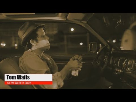 Tom Waits - All the World Is Green