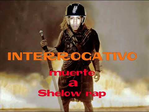 El Interrogativo - Muerte A Shelow Rap & Varios