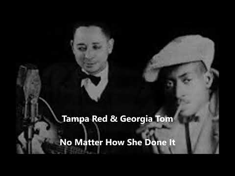 Tampa Red & Georgia Tom-No Matter How She Done It