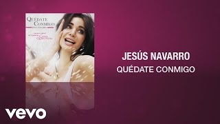 Jesús Navarro - Quédate Conmigo (Cover Audio)