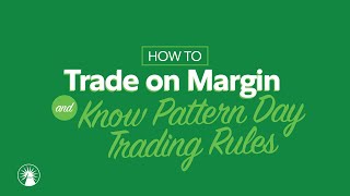 Trading on Margin: Pattern Day Trading Rules | Fidelity Investments
