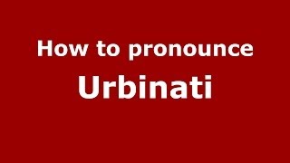 How to pronounce Urbinati