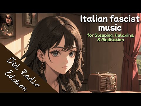 1 Hour Of Italian Fascist Music For Sleeping Relaxing & Meditation OLD RADIO EDITION