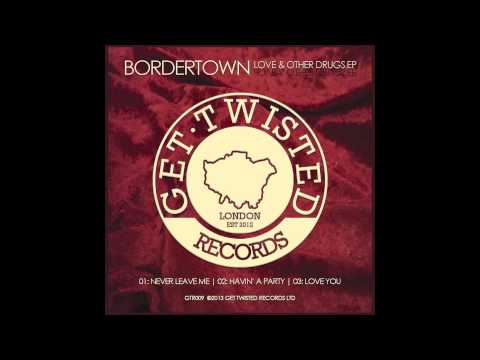 BORDERTOWN - LOVE & OTHER DRUGS EP [GTR009]