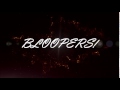 Bloopers Intro