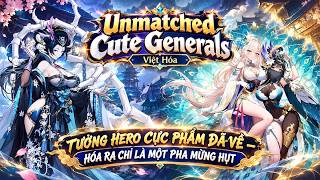 Trải Nghiệm 680: Unmatched Cute Generals VH (X7Game) CỨ NGỠ NGON –AI NGỜ GAME CH
