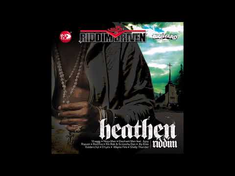 Heathen Riddim Mix (2007) Shaggy,Ninjaman,Elephant man,Rayvon,Red Fox,Shelly Thunder & More