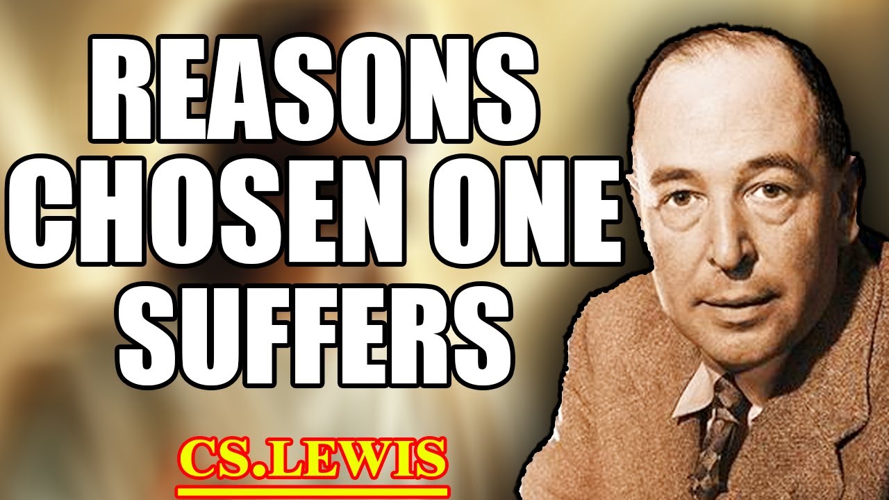 STOP WORRYING! This Is Why the Chosen Ones Suffer the Most | C.S. Lewis 2025