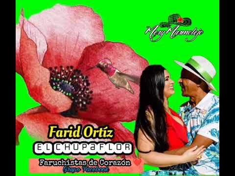 El Chupaflor - Farid Ortíz